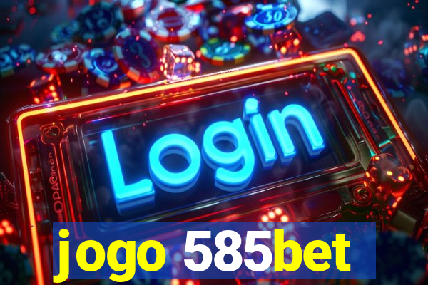 jogo 585bet